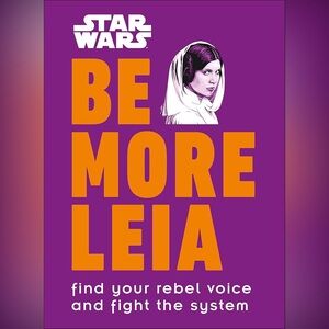 Star Wars Be More Leia Book: Find Your Rebel Voice & Fight the System - NEW